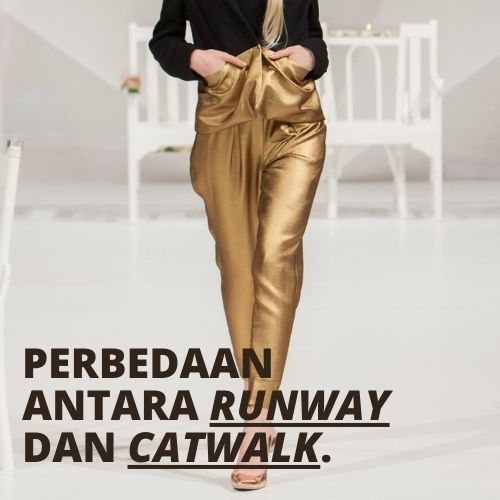 Perbedaan Antara Runway dan Catwalk: Meniti Langkah di Dunia Mode