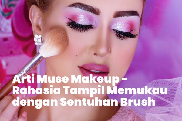 Makeup artistry, Seni riasan, Teknik riasan, Tutorial makeup, Kursus riasan, Alat riasan, Produk makeup, Tren riasan, Riasan profesional, Riasan sehari-hari, Riasan pengantin, Riasan mata, Foundation makeup, Lipstik, Contouring wajah, Blush on, Smokey eyes, Riasan alami, Kuas makeup, Palette eyeshadow, Teknik contouring, Riasan bibir, Cat eyeliner, MUA (Makeup Artist), Produk kecantikan, Kualitas makeup, Riasan malam, Tips makeup, Kreativitas riasan, Produk perawatan kulit, arti muse makeup