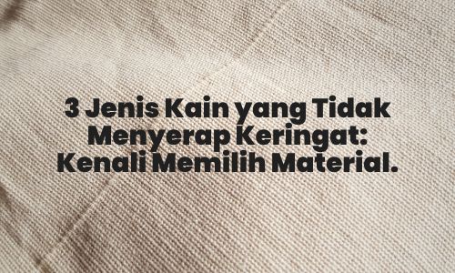 Kain Anti Keringat, Jenis Kain Tidak Menyerap Air, Bahan Kain untuk Iklim Panas, Pilihan Kain Tidak Lembap, Kain Ramah Keringat, Materi Pakaian Anti-Lembap, Tekstil Tidak Menyerap Keringat, Jenis Serat Tahan Panas, Kain Pakaian Paling Nyaman, Bahan Kain Anti Kelembaban, Kain Atasan Anti-Keringat, Pilihan Kain Untuk Cuaca Hangat, Materi Pakaian Tahan Panas, Bahan Pakaian Anti Lembap, Kain Tidak Lembap untuk Olahraga, Serat Kain Tidak Mudah Basah, Teknologi Kain Anti Keringat, Jenis Kain Pakaian Tidak Basah, Pakaian Bebas Lembap, Jenis Kain Untuk Kesehatan Kulit, Kain Pakaian Ramah Kulit, Tekstil Penyerap Keringat Rendah, Pilihan Kain untuk Kesehatan Kulit, Kain Kesehatan Anti-Lembap, Jenis Serat Tahan Air, Materi Pakaian Tidak Membuat Lembap, Kain Pakaian Berteknologi Tinggi, Bahan Pakaian Tidak Menyimpan Kelembaban, Kain Pakaian Ringan dan Anti-Lembap, Jenis Tekstil yang Tetap Kering, jenis kain yang tidak menyerap keringat