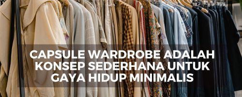 capsule wardrobe ide, cara membuat capsule wardrobe, fashion minimalis, pakaian serbaguna, manfaat capsule wardrobe, capsule wardrobe untuk pria, capsule wardrobe untuk wanita, langkah-langkah capsule wardrobe, desain capsule wardrobe, pakaian berkualitas, gaya hidup minimalis, pakaian berkelanjutan, kombinasi pakaian minimalis, warna netral dalam fashion, koleksi pakaian yang sederhana, pakaian berbasis gaya, membangun capsule wardrobe yang efektif, pilihan pakaian praktis, penghematan dengan capsule wardrobe, fashion yang ramah lingkungan, manajemen pakaian yang efisien, konsep capsule wardrobe modern, trend fashion minimalis, pakaian multifungsi, memadukan warna dalam capsule wardrobe, gaya kerja dengan capsule wardrobe, koleksi pakaian yang timeless, pilihan pakaian sehari-hari, perawatan pakaian yang baik, pilihan sepatu dalam capsule wardrobe