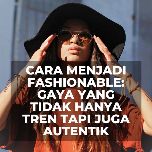 Tips Fashion, Inspirasi Gaya, Gaya Pribadi, Tutorial Fashion, Trend Mode, Gaya Berpakaian, Kiat Berpakaian, Gaya Busana, Ide Fashion, Gaya Wanita, Gaya Pria, Busana Trendi, Gaya Remaja, Gaya Kreatif, Tutorial Style, Pakaian Casual, Gaya Sehari-hari, Gaya Rambut, Gaya Aktif, Fashion Minimalis, Gaya Modern, Gaya Vintage, Gaya Bohemian, Gaya Formal, Mix and Match, Gaya Elegan, Gaya Kampus, Koleksi Gaya, Mode Berkelanjutan, Gaya Ekspresif, cara menjadi fashionable