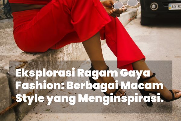 Gaya Fashion Terpopuler, Ragam Gaya Busana, Model Pakaian Trendi, Gaya Fashion Tahun Ini, Inspirasi Gaya Berpakaian, Trend Mode Terkini, Pilihan Gaya Fashion, Gaya Busana Wanita, Fashion Pria Modern, Gaya Fashion Remaja, Gaya Fashion Anak Muda, Gaya Fashion Elegan, Gaya Fashion Casual, Gaya Fashion Formal, Gaya Fashion Streetwear, Gaya Fashion Vintage, Gaya Fashion Bohemian, Gaya Fashion Minimalis, Gaya Fashion Glamour, Gaya Fashion Retro, Gaya Fashion Urban, Gaya Fashion Hipster, Gaya Fashion Chic, Gaya Fashion Hip-Hop, Gaya Fashion Klasik, Gaya Fashion Edgy, Gaya Fashion Indie, Gaya Fashion Populer, Gaya Fashion Korea, Gaya Fashion Jepang