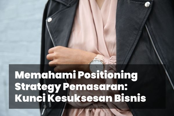 Strategi Posisi dalam Pemasaran, Pentingnya Strategi Posisi, Maksud Strategi Posisi, Langkah-langkah Strategi Posisi, Pengertian Strategi Posisi, Contoh Strategi Posisi, Implementasi Strategi Posisi, Tujuan Strategi Posisi, Cara Mengembangkan Strategi Posisi, Manfaat Strategi Posisi, Jenis-jenis Strategi Posisi, Teknik Strategi Posisi, Analisis Strategi Posisi, Faktor-faktor Strategi Posisi, Prinsip-prinsip Strategi Posisi, Strategi Posisi dalam Bisnis, Strategi Posisi dalam Pemasaran Digital, Keunggulan Strategi Posisi, Tantangan Strategi Posisi, Evaluasi Strategi Posisi, Strategi Posisi yang Efektif, Strategi Posisi untuk Produk Baru, Strategi Posisi untuk Merek, Hubungan antara Brand Positioning dan Strategi Posisi, Strategi Posisi di Pasar yang Kompetitif, Strategi Posisi untuk Pertumbuhan Bisnis, Perbedaan antara Strategi Posisi dan Strategi Pemasaran, Strategi Posisi Global, Strategi Posisi Lokal, Strategi Posisi untuk Meningkatkan Citra Merek