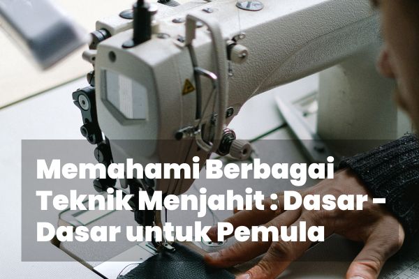 Jahit tangan, Jahit mesin, Pola baju, Pembuatan pola, Jahitan zigzag, Jahitan lurus, Hemming, Overcasting, Teknik menjahit dasar, Menjahit pakaian, Jahitan hias, Penyelesaian tepi, Topstitching, Peniti jahit, Mata jahit, Jahit kancing, Pakaian custom, Manajemen pola, Jahitan mantel, Teknik menjahit untuk pemula, Alat menjahit, Penggunaan benang, Pelajaran menjahit, Kain dan jahitan, Teknik menjahit modern, Pembelajaran menjahit, Teknik menjahit profesional, Pembuatan gaun, Teknik menjahit, haute couture, Jahit patchwork