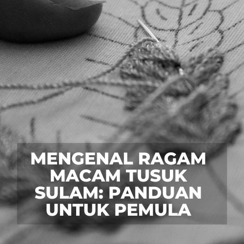 Jenis tusuk sulam, Ragam tusuk sulam, Macam tusuk bordir, Variasi tusuk sulam, Tusuk sulam tradisional, Tusuk sulam modern, Teknik sulam terbaru, Tusuk-tusuk unik sulam, Tusuk sulam klasik, Tusuk sulam terpopuler, Tusuk sulam yang mudah, Tusuk sulam yang rumit,Tusuk sulam untuk pemula, Tusuk sulam untuk mahir, Ragam pola sulam, Pilihan tusuk sulam, Pemahaman tusuk sulam, Teknik sulam yang efektif, Tusuk sulam yang artistik, Mengenal tusuk sulam, Koleksi tusuk sulam, Pelajaran tusuk sulam, Tusuk sulam yang elegan, Tusuk sulam yang berguna, Penerapan tusuk sulam, Tusuk sulam untuk berbagai kain, Kreativitas dalam tusuk sulam, Mengasah keterampilan sulam, Tusuk sulam yang jarang digunakan, Merajut dengan variasi tusuk