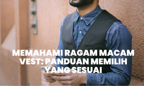 Vest formal, Vest kasual, Vest outdoor, Vest pria, Vest wanita, Vest musim panas, Vest musim dingin, Vest berbahan denim, Vest berbahan katun, Vest berbahan wol, Vest berbahan kulit, Vest berwarna hitam, Vest berwarna putih, Vest berwarna biru, Vest berwarna abu-abu, Vest berwarna cokelat, Vest berwarna merah, Vest berwarna hijau, Vest berwarna kuning, Vest berwarna ungu, Vest berwarna orange, Vest berwarna pink, Vest berlengan panjang, Vest berlengan pendek, Vest motif garis-garis, Vest motif kotak-kotak, Vest motif bunga, Vest motif polka-dot, Vest motif geometris, Vest motif tribal