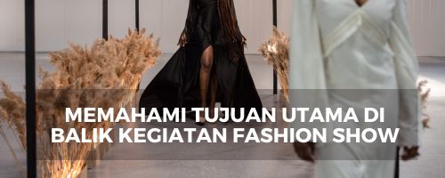 Tujuan fashion show, Pengertian fashion show, Manfaat fashion show, Peran fashion show, Arti fashion show, Konsep fashion show, Makna fashion show, Pentingnya fashion show, Fungsi fashion show, Strategi fashion show, Model fashion show, Desain fashion show, Trend fashion show, Inspirasi fashion show, Ide fashion show, Gaya fashion show, Kreativitas fashion show, Inovasi fashion show, Ekspresi fashion show, Eksplorasi fashion show, Kolaborasi fashion show, Visual fashion show, Imajinasi fashion show, Kesempatan fashion show, Pengalaman fashion show, Presentasi fashion show, Showcase fashion show, Promosi fashion show, Edukasi fashion show, Komunikasi fashion show